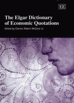 Hardcover The Elgar Dictionary of Economic Quotations Book
