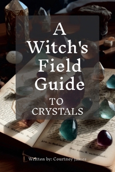 Paperback A Witches Field Guide To Crystals Book