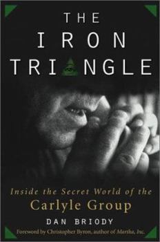 Hardcover The Iron Triangle: Inside the Secret World of the Carlyle Group Book