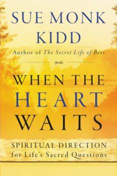 Paperback When the Heart Waits: Spiritual Direction for Life's Sacred Questions Book