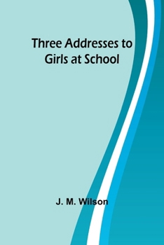 Paperback Three Addresses to Girls at School Book