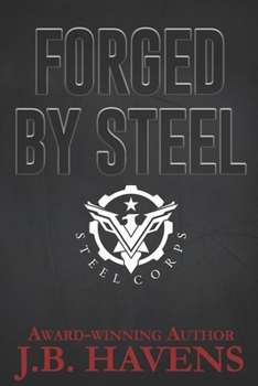 Forged by Steel - Book #3 of the Steel Corps