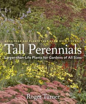 Hardcover Tall Perennials: Larger-Than-Life Plants for Gardens of All Sizes Book