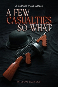 Paperback A Few Casualties So What: A Chubby Pone Novel Book