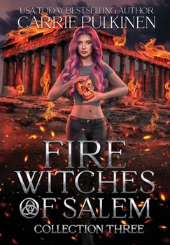 Fire Witches of Salem Collection Three : The Discord and Cinder Trilogy