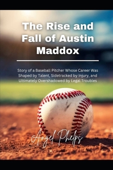 The Rise and Fall of Austin Maddox