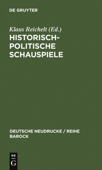 Historisch-Politische Schauspiele: Ratio Status (1668). Die Teutsche Gro�-K�nigin Leonilda (1673)