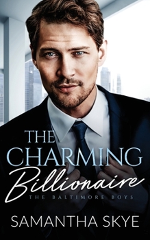 The Charming Billionaire: An opposites attract billionaire romance (The Baltimore Boys) - Book #1 of the Baltimore Boys