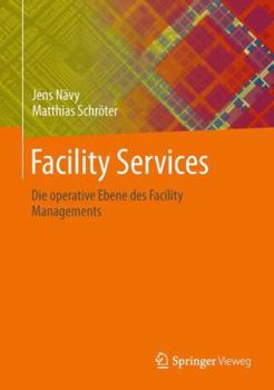 Hardcover Facility Services: Die Operative Ebene Des Facility Managements [German] Book