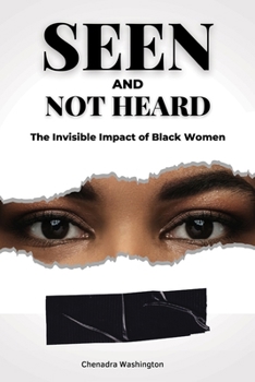 Paperback Seen and Not Heard: The Invisible Impact of Black Women Book