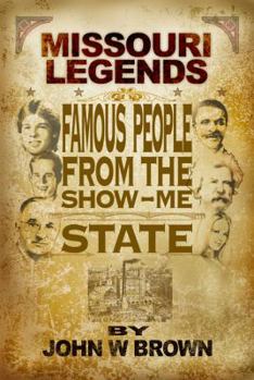 Paperback Missouri Legends: Famous People from the Show Me State Book