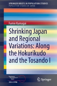 Paperback Shrinking Japan and Regional Variations: Along the Hokurikudo and the Tosando I Book