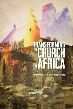 Paperback Transforming the Church in Africa: A New Contextually-Relevant Discipleship Model Book