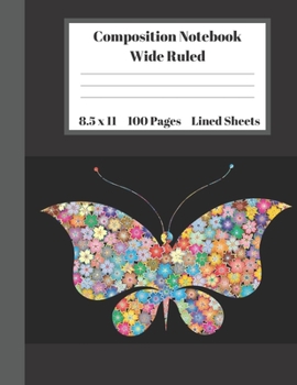 Paperback Composition Notebook Wide Ruled Lined Sheets: Pretty Under 11 Dollar Gifts Flower Butterfly Insects Notebook Back to School and Home Schooling Journal Book