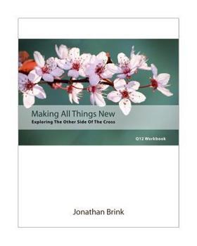 Paperback Making All Things New: Exploring The Other Side Of The Cross Book