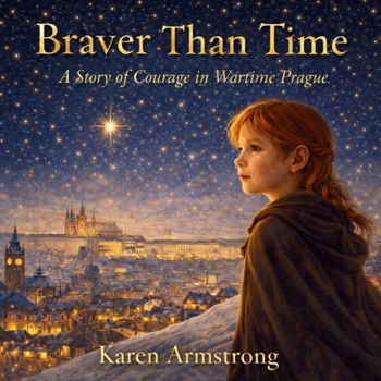 Braver than Time: A story of courage in wartime Prague.