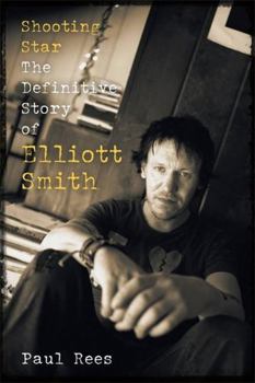 Hardcover Shooting Star: The Definitive Story of Elliott Smith Book
