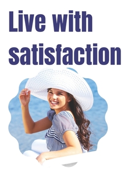 Paperback live with satisfaction: What Does It Mean To Be Satisfied? Book