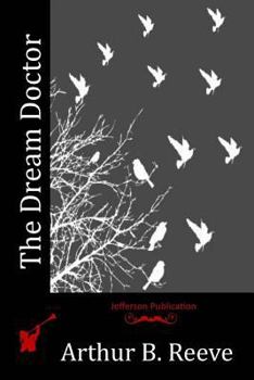 The Dream Doctor - Book #3 of the Craig Kennedy, Scientific Detective