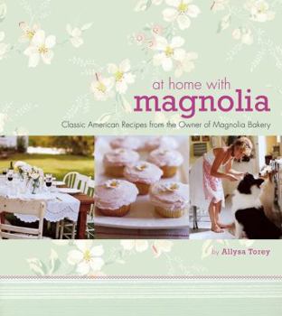 Hardcover At Home with Magnolia: Classic American Recipes from the Owner of Magnolia Bakery Book