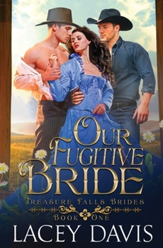 Paperback Our Fugitive Bride: Western Historical Romance (Treasure Falls Brides) Book