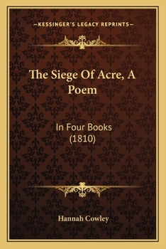 The Siege Of Acre, A Poem: In Four Books
