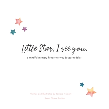 Paperback Little Star, I See You: A Mindful Memory Keeper For You & Your Toddler Book