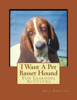 Paperback I Want A Pet Basset Hound: Fun Learning Activities Book