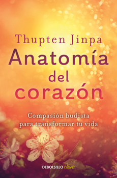 Paperback Anatomía del Corazón: Compasión Budista Para Transformar Tu Vida / A Fearless Heart: How the Courage to Be Compassionate Can Transform Our Lives [Spanish] Book