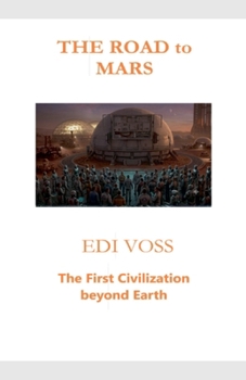 THE ROAD to MARS: The First Civilization beyond Earth