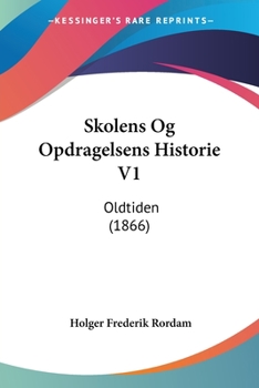 Paperback Skolens Og Opdragelsens Historie V1: Oldtiden (1866) [Chinese] Book