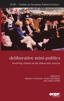 Hardcover Deliberative Mini-Publics: Involving Citizens in the Democratic Process Book