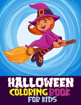 Paperback Halloween Coloring Book for Kids: A Fun Coloring and Activity with Book Witches, Ghosts, Pumpkins, Haunted Houses, Monsters, Zombies and More! For Lit Book