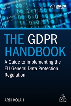 Paperback The GDPR Handbook: A Guide to Implementing the EU General Data Protection Regulation Book