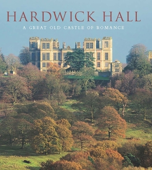 Hardcover Hardwick Hall: A Great Old Castle of Romance Book