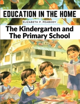 Paperback Education in The Home: The Kindergarten and The Primary School Book