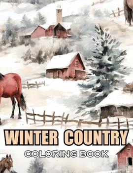 Winter Country Coloring Book: 100+ Amazing Coloring Pages for All Ages