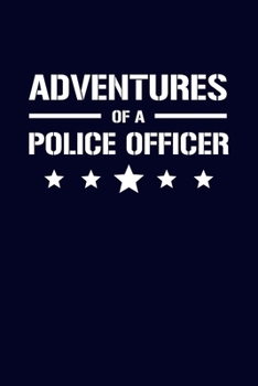 Adventures of a Police Officer: 6x9" Prompted Quote Notebook/Journal Funny Gift Idea For Police, Patrol Officers, Security