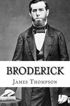 Paperback Broderick: The Life and Death of David C. Broderick Book