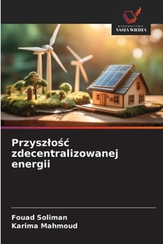 Przyszlosc zdecentralizowanej energii (Polish Edition)