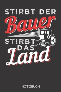 Stirbt der Bauer stirbt das Land: Notizbuch mit 120 Karierten Seiten im Format A5 (6x9 Zoll) (German Edition)