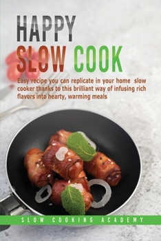 Paperback Happy Slow Cook: Get Creative Thanks to This Cookbook With Our Best Collection of Tasty and Easy to Prepare Slow-Cooker Recipes Book