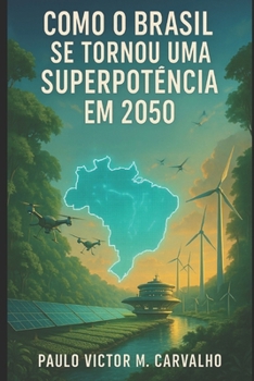 Paperback Como o Brasil se tornou uma superpotência em 2050 [Portuguese] Book