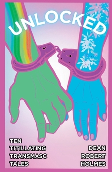 Paperback Unlocked: Ten Titillating Transmasc Tales Book