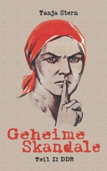 Paperback Geheime Skandale - Teil I: DDR: Verschwiegenes aus dem Kalten Krieg [German] Book