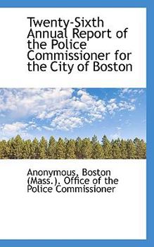 Paperback Twenty-Sixth Annual Report of the Police Commissioner for the City of Boston Book