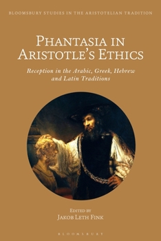 Paperback Phantasia in Aristotle's Ethics: Reception in the Arabic, Greek, Hebrew and Latin Traditions Book