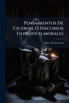 Paperback Pensamientos De Ciceron, Ã" Discursos FilosÃ3fico-morales [Spanish] Book