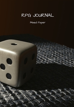 RPG Journal mixed paper: Lined, hex, graph & dot grid pages for Dungeon Masters and Players to track and record their adventures and campaigns (dice)