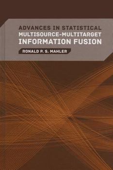 Hardcover Advances in Statistical Multisource-Multitarget Information Fusion Book